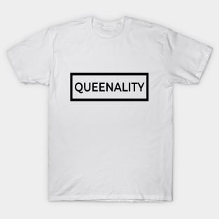 Queenality- Confident, bold, and regal. Shine like the queen that you are. T-Shirt